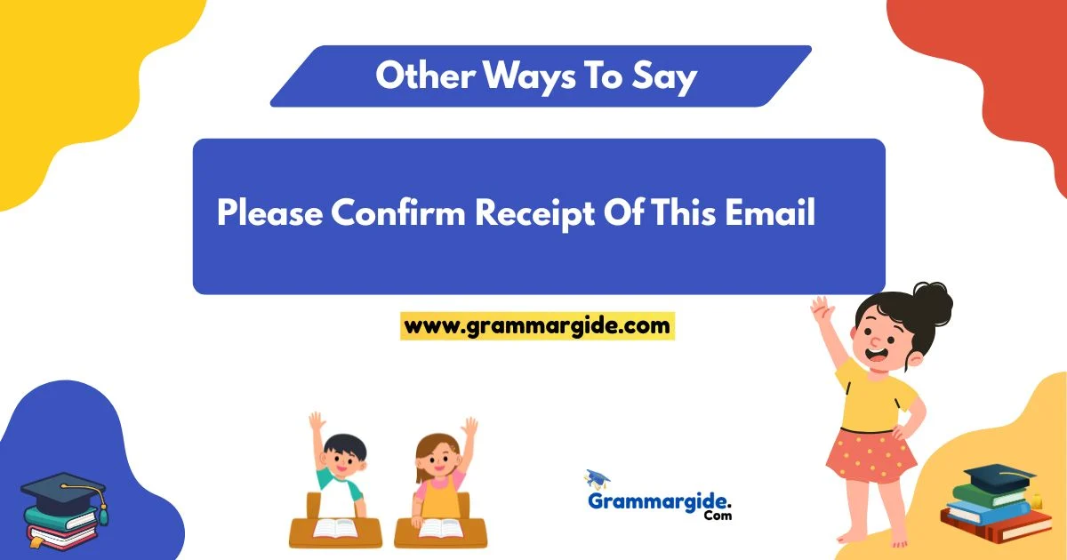 Ways To Say Please Confirm Receipt Of This Email