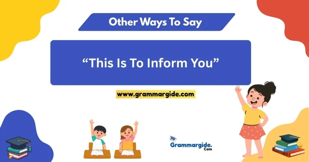 Ways To Say This Is To Inform You
