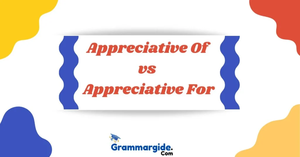 Appreciative Of Vs Appreciative For