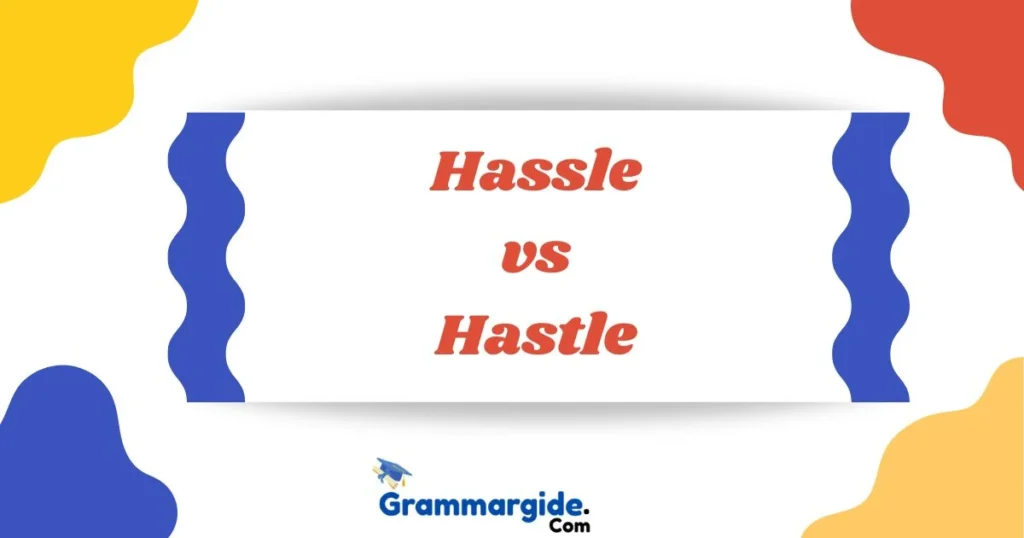 Hassle Vs Hastle