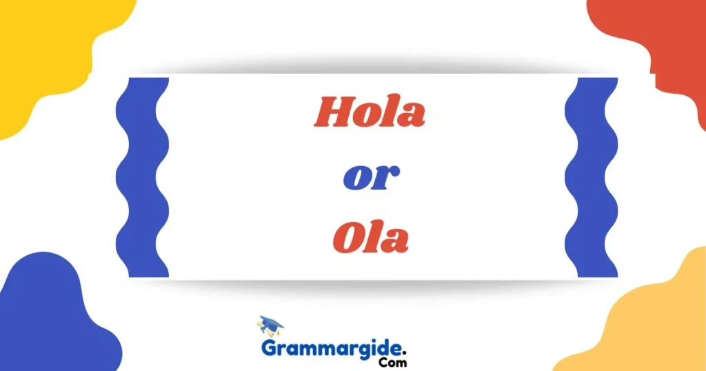 Hola Or Ola