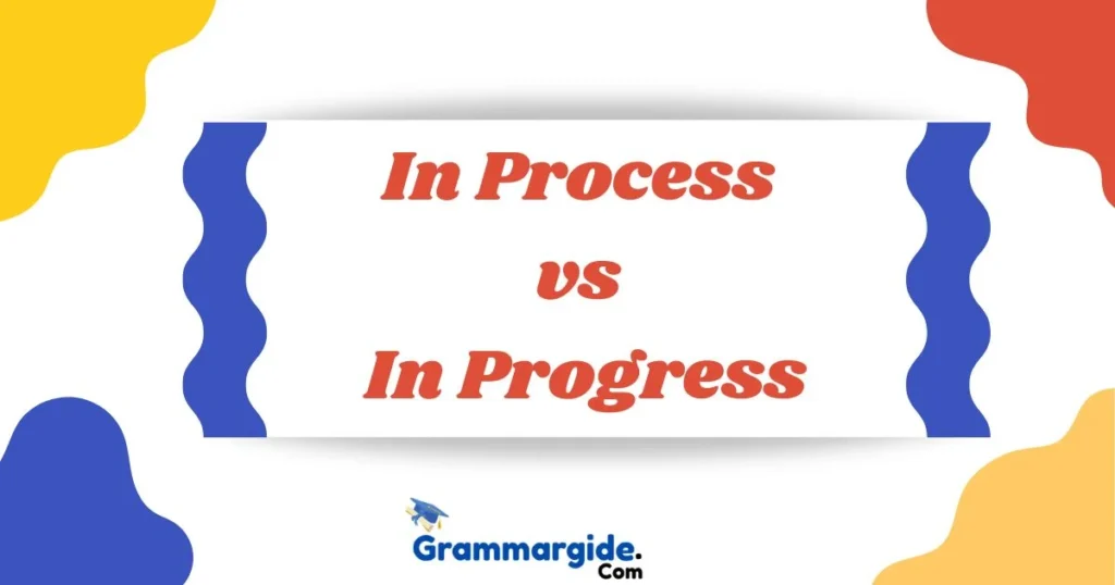 In Process Vs In Progress