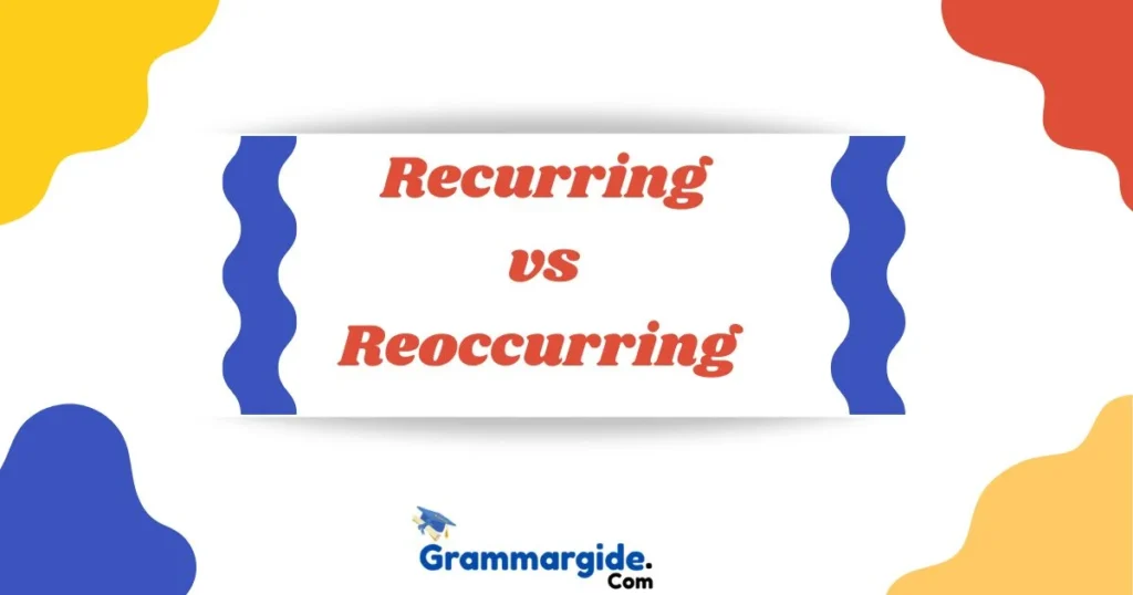 Recurring Vs Reoccurring