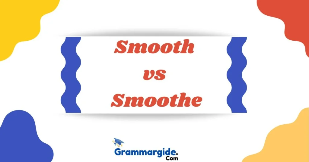 Smooth Vs Smoothe