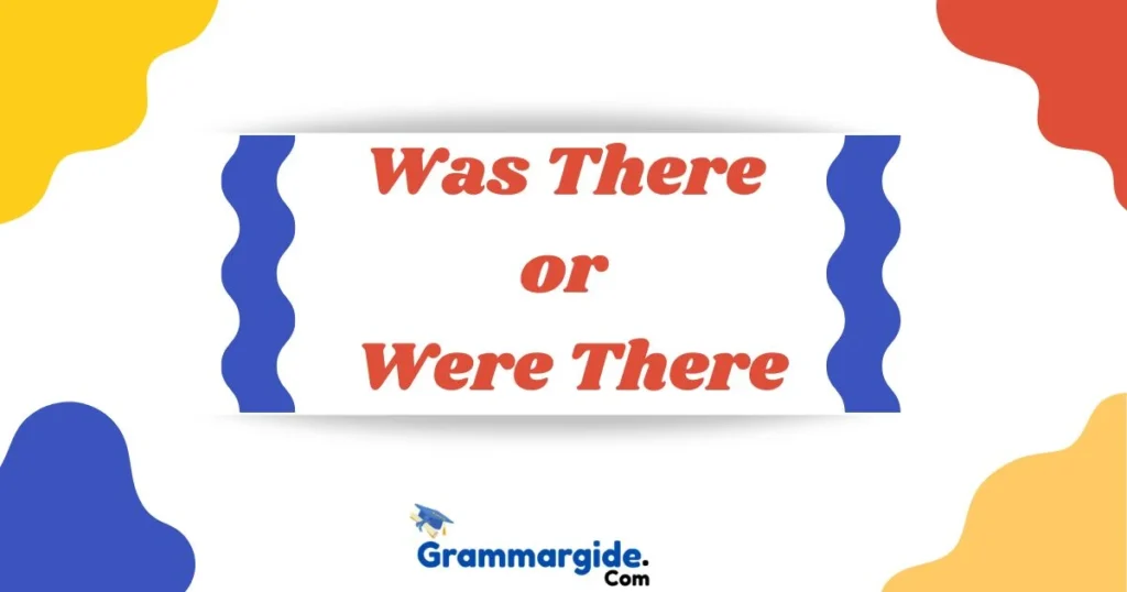 Was There Or Were There