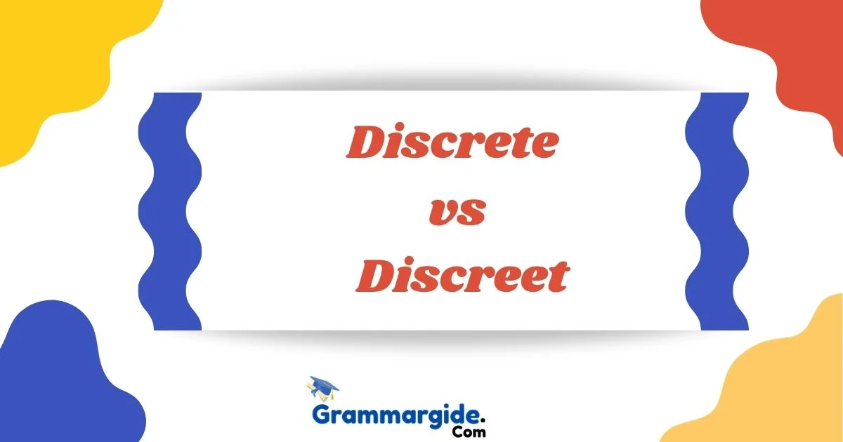 Discrete Vs Discreet