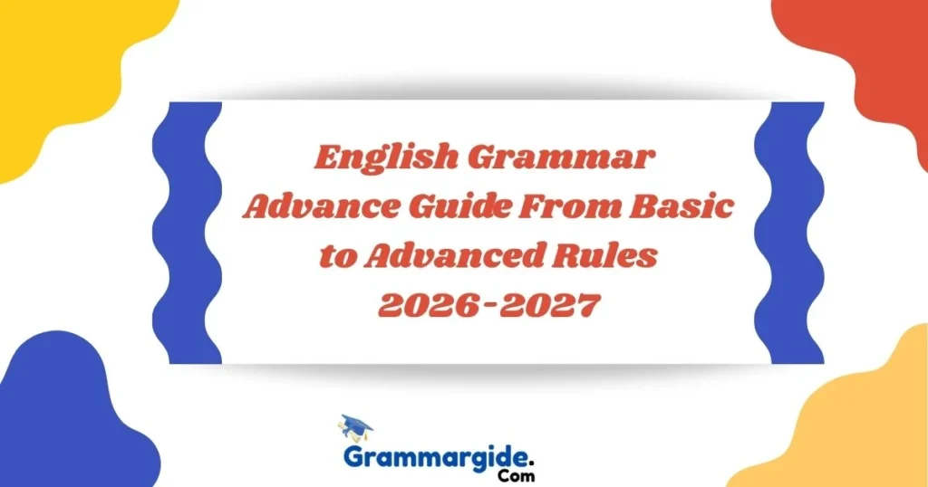 English Grammar Advance Guide From Basic to Advanced Rules