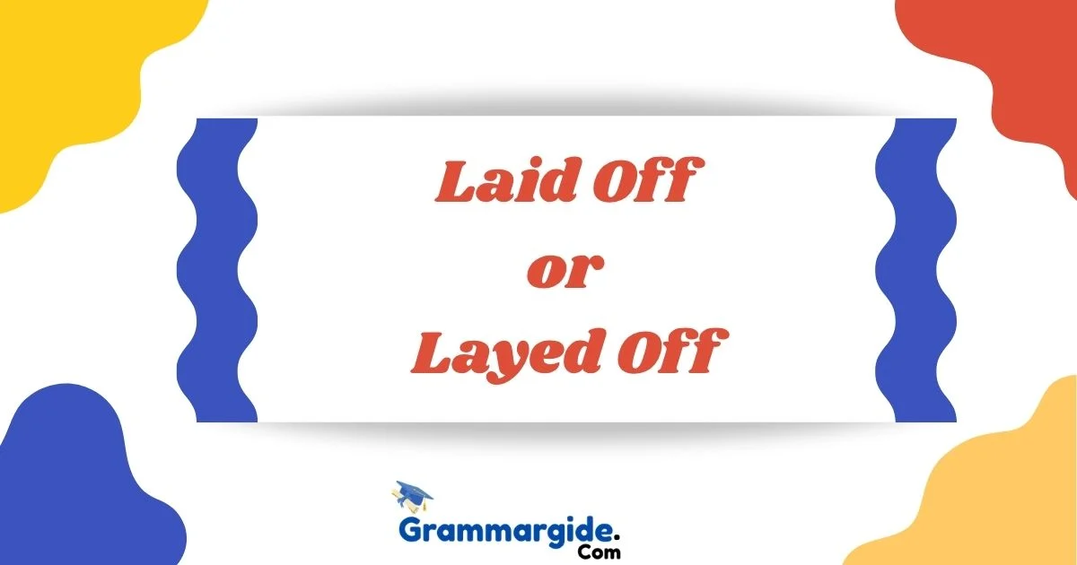 Laid Off Or Layed Off