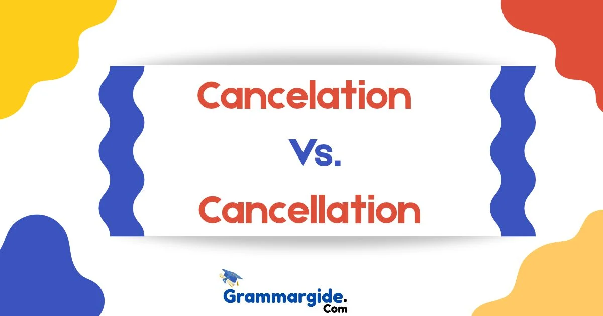 Cancelation Vs Cancellation