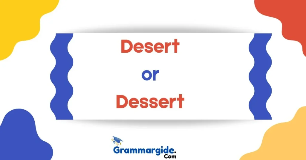 Desert Or Dessert