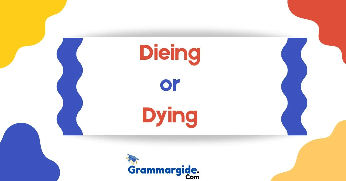 Dieing Or Dying