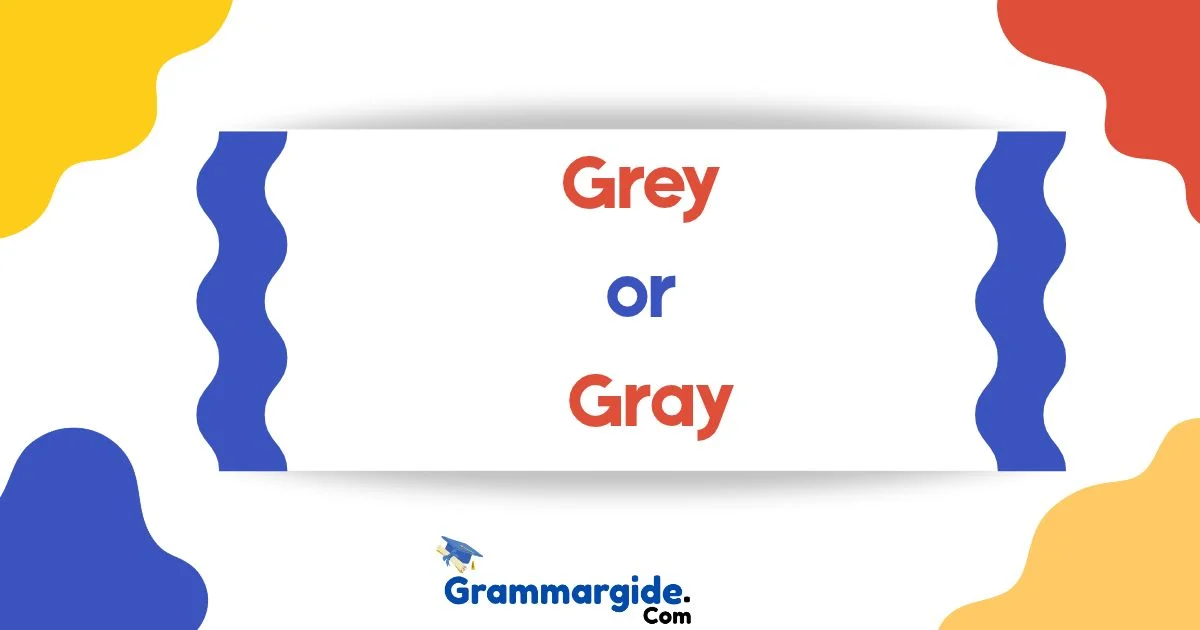 Grey Or Gray