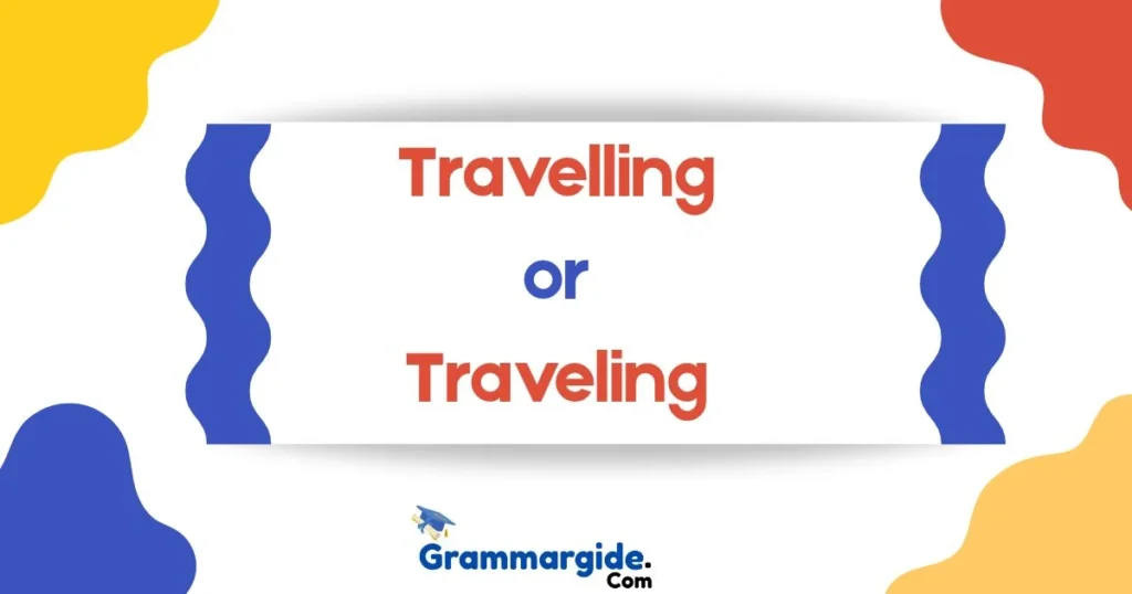 Travelling Or Traveling